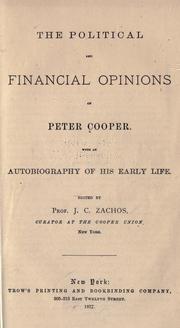 The political and financial opinions of Peter Cooper by Cooper, Peter