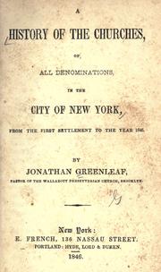 A history of the churches, of all denominations, in the city of New York, from the first settlement to the year 1846 by Jonathan Greenleaf