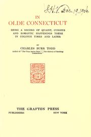 Cover of: In olde Connecticut: being a record of quaint, curious and romantic happenings there in colonie times and later