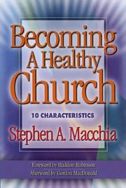 Cover of: Becoming a Healthy Church by Stephen A. Macchia, Stephen A. Macchia