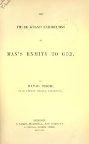 Cover of: The three grand exhibitions of man's enmity to God.