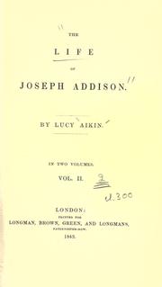 Cover of: The life of Joseph Addison. by Lucy Aikin, Lucy Aikin