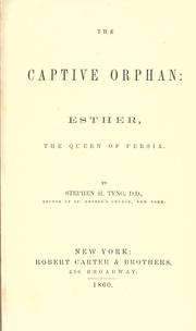 Cover of: The captive orphan: Esther, the queen of Persia
