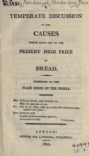 A temperate discussion of the causes which have led to the present high price of bread by [Farnborough, Charles Long Baron], Charles Long