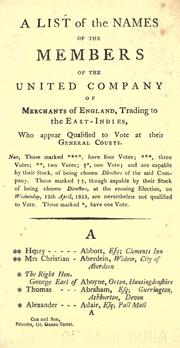 Cover of: A list of the names of the members of the United company of merchants of England, trading to the East-Indies, who appear qualified to vote at their general courts.
