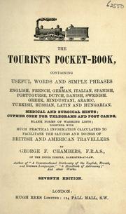 Cover of: The tourist's pocket book: containing useful words and simple phrases in English, French, German, Italian, Spanish, Portuguese, Dutch, ... and Hungarian.  Medical and surgical hints; cypher code for telegrams and post cards; blank forms of washing lists ... to facilitate the sayings and doings of British and American travellers