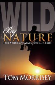 Cover of: Wild by Nature: True Stories of Adventure and Faith