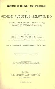 Cover of: Memoir of the life and episcopate of George Augustus Selwyn, D.D., Bishop of New Zealand, 1841-1869: Bishop of Lichfield, 1867-1878