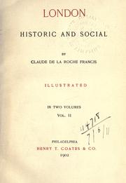 Cover of: London, historic and social by Claude de La Roche Francis