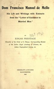 Cover of: Dom Francisco Manoel de Mello: his life and writings with extracts from the "Letter of guidance to married men"