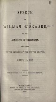 Cover of: Speech of William H. Seward, on the admission of California by William Henry Seward