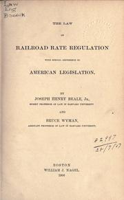 Cover of: The law of railroad rate regulation with special reference to American legislation. by Beale, Joseph Henry