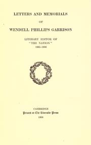 Cover of: Letters and memorials of Wendell Phillips Garrison: literary editor of "The nation" 1865-1906.