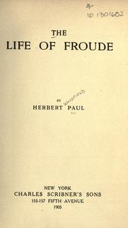 Cover of: The life of Froude by Herbert W. Paul, Herbert W. Paul