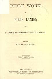 Cover of: Bible work in Bible lands; or, Events in the history of the Syria mission. by Bird, Isaac.