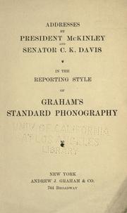 Cover of: Addresses by President McKinley and Senator C.K. Davis: in the reporting style of Graham's standard phonography.