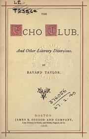 The  echo club, and other literary diversions by Bayard Taylor