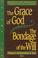 Cover of: The Grace of God, the Bondage of the Will (Vol. 2)