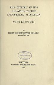 Cover of: The citizen in his relation to the industrial situation: Yale lectures