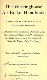 Cover of: Westinghouse air-brake handbook: a convenient reference book for all persons interested in the construction, installation, operation, care, maintenance, or repair of the Westinghouse air-brake systems, or in the control of trains by means of the air brake.