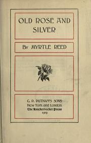 Cover of: Old rose and silver. by Myrtle Reed