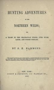 Cover of: Hunting adventures in the northern wilds by S. H. Hammond