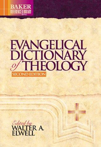 Evangelical dictionary of theology by edited by Walter A. Elwell.