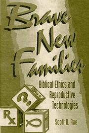 Cover of: Brave new families: biblical ethics and reproductive technologies
