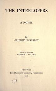 Cover of: The interlopers by Griffing Bancroft, Griffing Bancroft