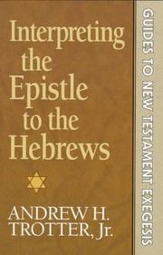 Cover of: Interpreting the Epistle to the Hebrews | Andrew H. Trotter