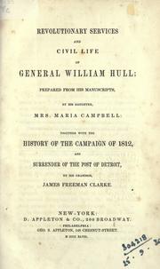 Cover of: Revolutionary services and civil life of General William Hull by Maria Campbell, Maria Campbell