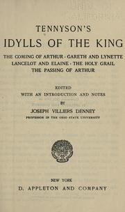 Cover of: ...Tennyson's Idylls of the king: the coming of Arthur, Gareth and Lynette, Lancelot and Elaine, The passing of Arthur