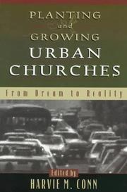 Cover of: Planting and growing urban churches: from dream to reality