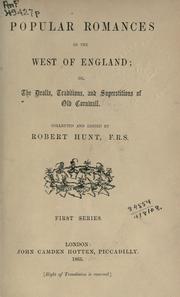 Cover of: Popular romances of the west of England, or, The drolls, traditions, and superstitions of old Cornwall
