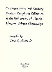 Cover of: Catalogue of the 19th century Mexican pamphlets collection at the University of Illinois Library, Urbana-Champaign by Sara de Mundo Lo