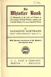 Cover of: The Whistler book: a monograph of the life and position in art of James McNeill Whistler, together with a careful study of his more important works