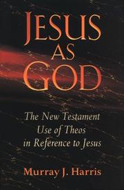 Cover of: Jesus as God by Murray J. Harris