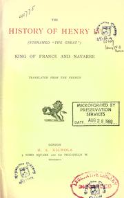 Cover of: The history of Henry IV, surnamed "The Great", king of France and Navarre