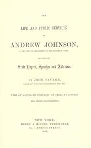 Cover of: The life and public services of Andrew Johnson ... including his state papers, speeches and addresses.