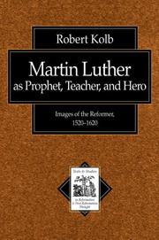 Cover of: Martin Luther as prophet, teacher, hero: images of the reformer, 1520-1620