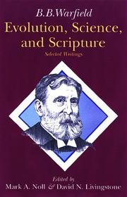 Cover of: Evolution, scripture, and science by Benjamin Breckinridge Warfield