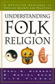 Cover of: Understanding Folk Religion by Paul G. Hiebert, R. Daniel Shaw, Tite Tiénou