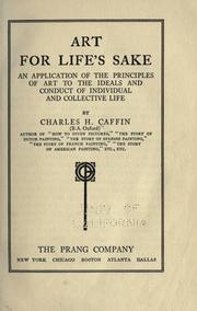 Cover of: Art for life's sake: an application of the principles of art to the ideals and conduct of individual and collective life