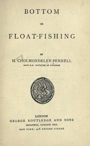 Cover of: Bottom or float-fishing. by H. Cholmondeley-Pennell