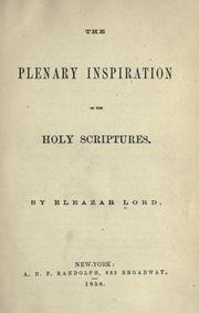 Cover of: The plenary inspiration of the Holy Scriptures. by Eleazar Lord, Eleazar Lord