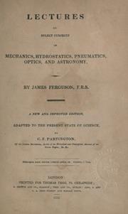 Cover of: Lectures on select subjects in mechanics, hydrostatics, pneumatics, optics, and astronomy by James Ferguson