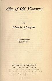 Cover of: Alice of Old Vincennes by Maurice Thompson