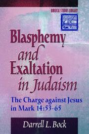 Cover of: Blasphemy and exaltation in Judaism by Darrell L. Bock