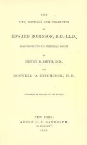 Cover of: The life, writings, and character of Edward Robinson