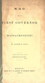 Who was the first governor of Massachusetts? by Joseph B. Felt